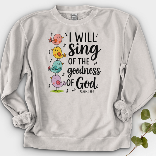 I Will Sing of the Goodness of God Crewneck