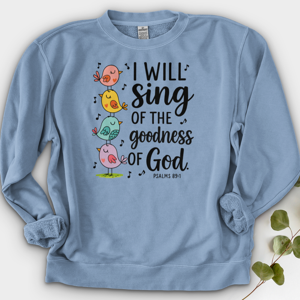 I Will Sing of the Goodness of God Crewneck