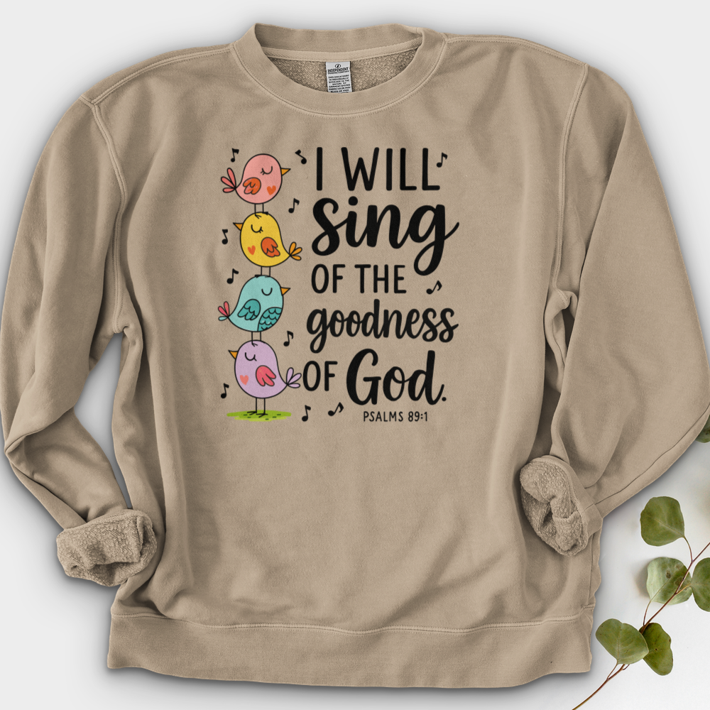 I Will Sing of the Goodness of God Crewneck