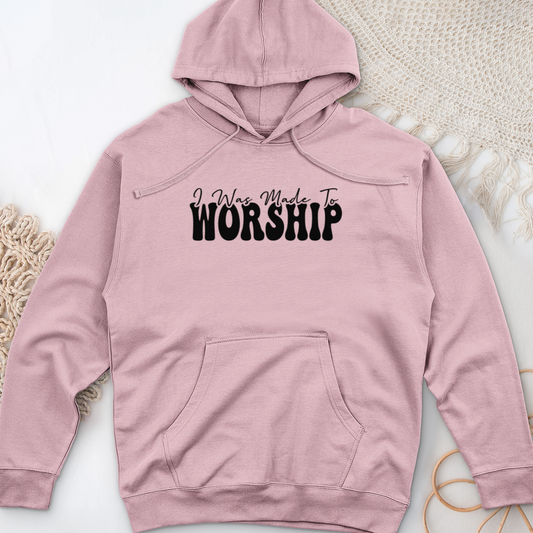 I was Made to Worship Midweight Hooded Sweatshirt