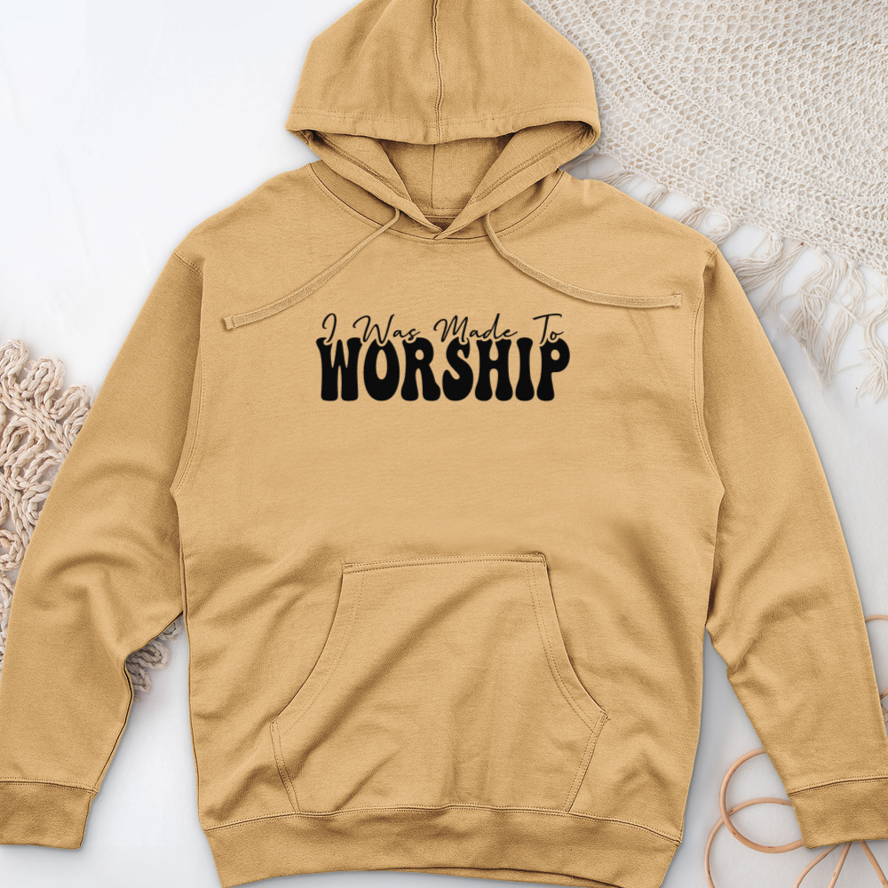 I was Made to Worship Midweight Hooded Sweatshirt