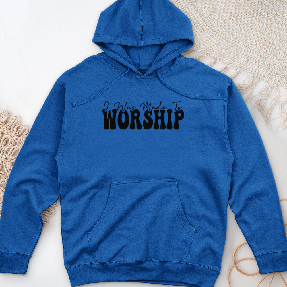 I was Made to Worship Midweight Hooded Sweatshirt