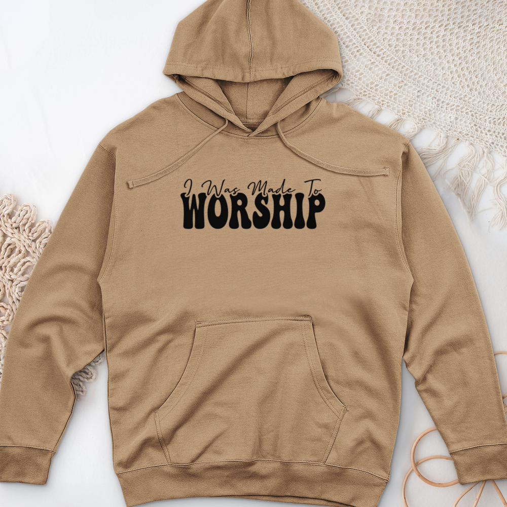 I was Made to Worship Midweight Hooded Sweatshirt