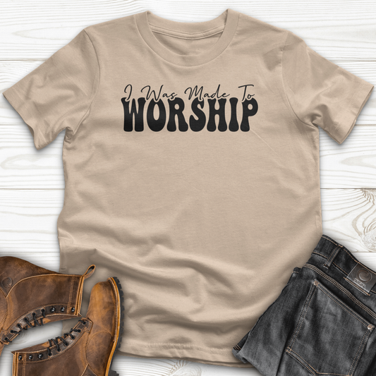 I was Made to Worship T-Shirt