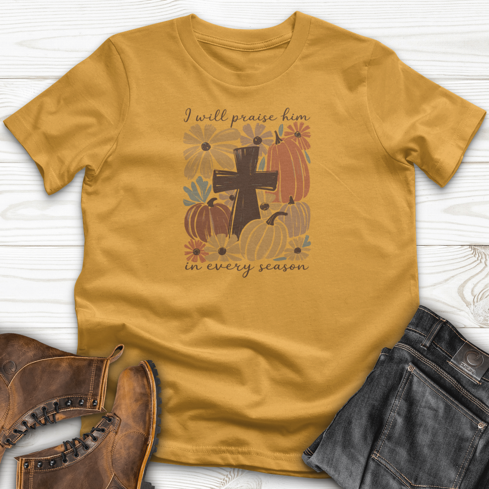 I will Praise Him T-Shirt