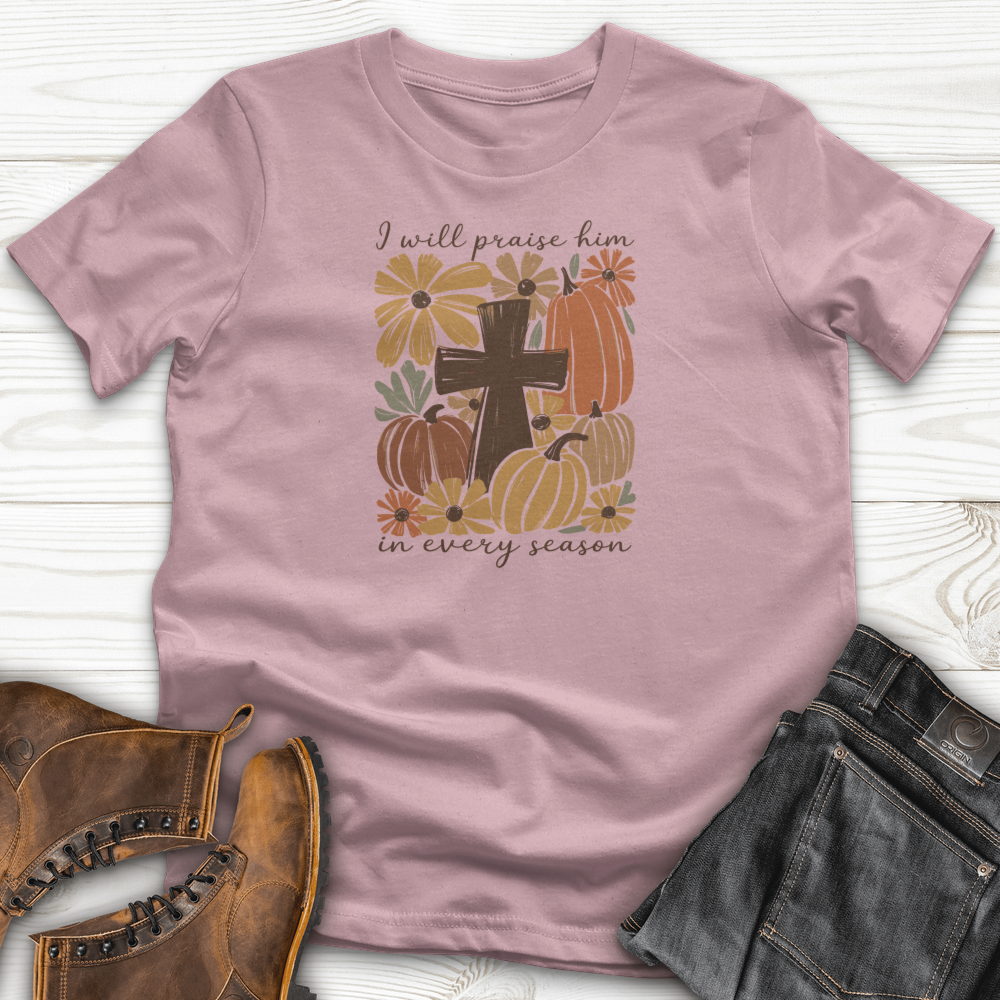 I will Praise Him T-Shirt