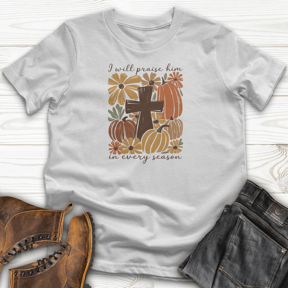 I will Praise Him T-Shirt