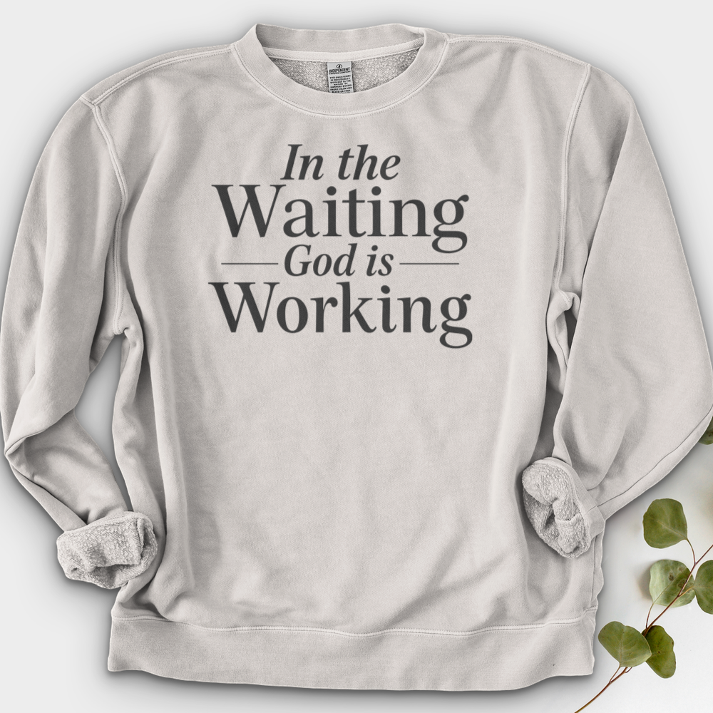 In the Waiting God is Working Crewneck
