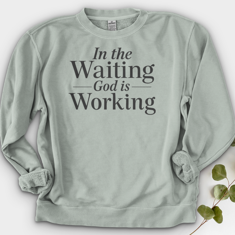 In the Waiting God is Working Crewneck