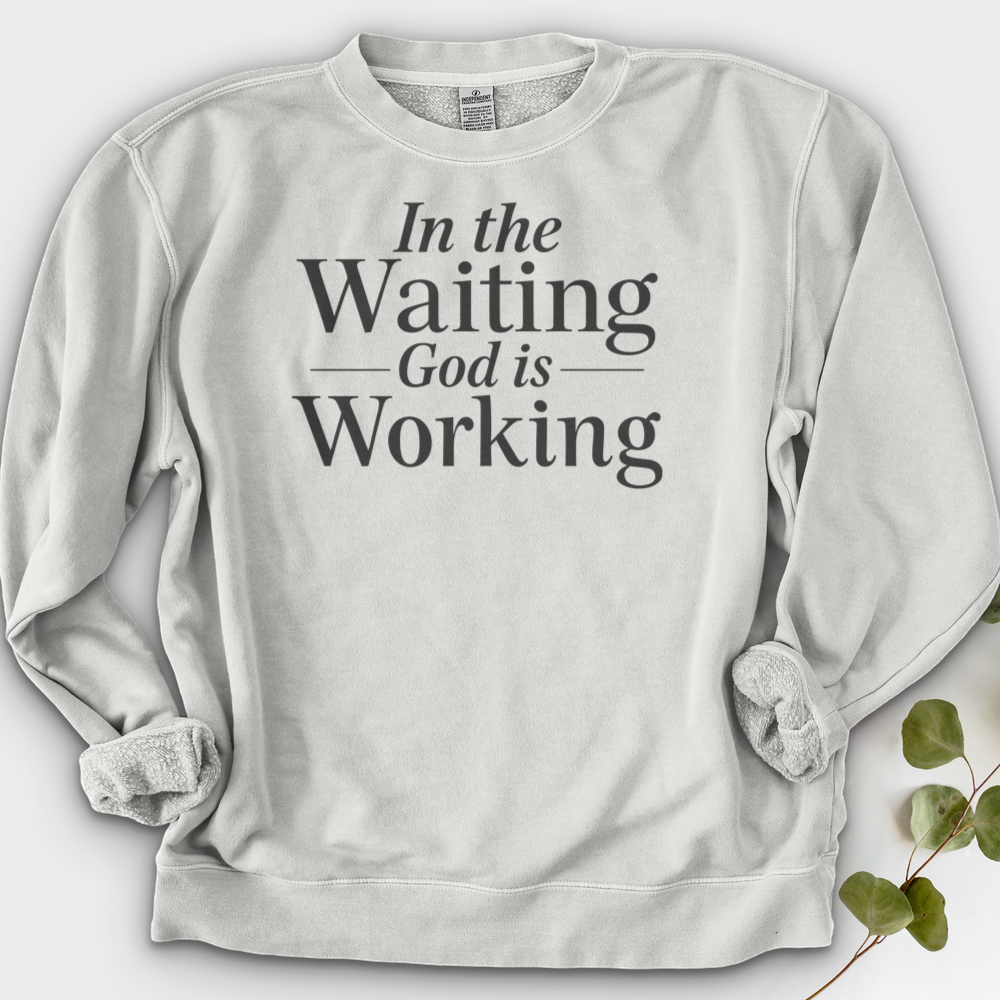 In the Waiting God is Working Crewneck