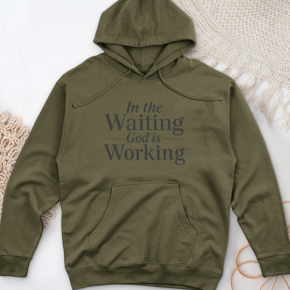 In the Waiting God is Working Midweight Hooded Sweatshirt