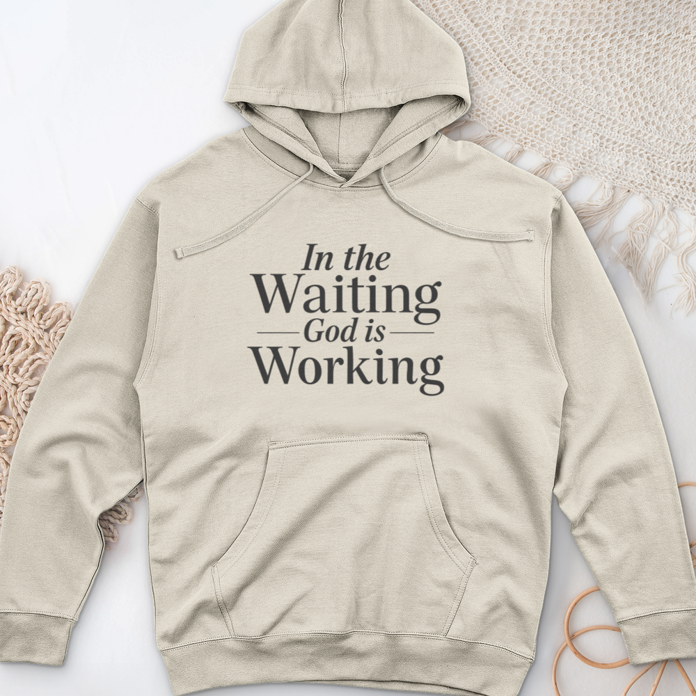 In the Waiting God is Working Midweight Hooded Sweatshirt
