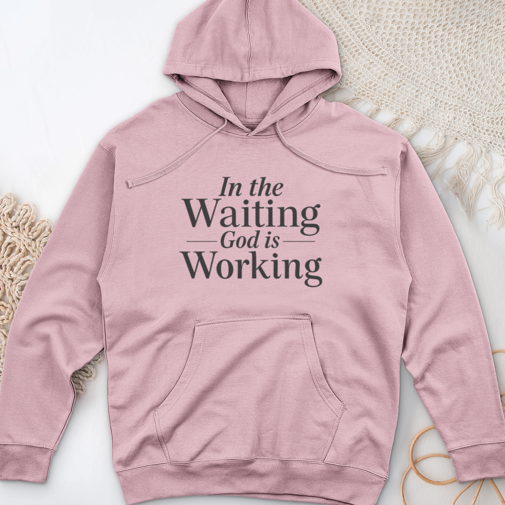 In the Waiting God is Working Midweight Hooded Sweatshirt