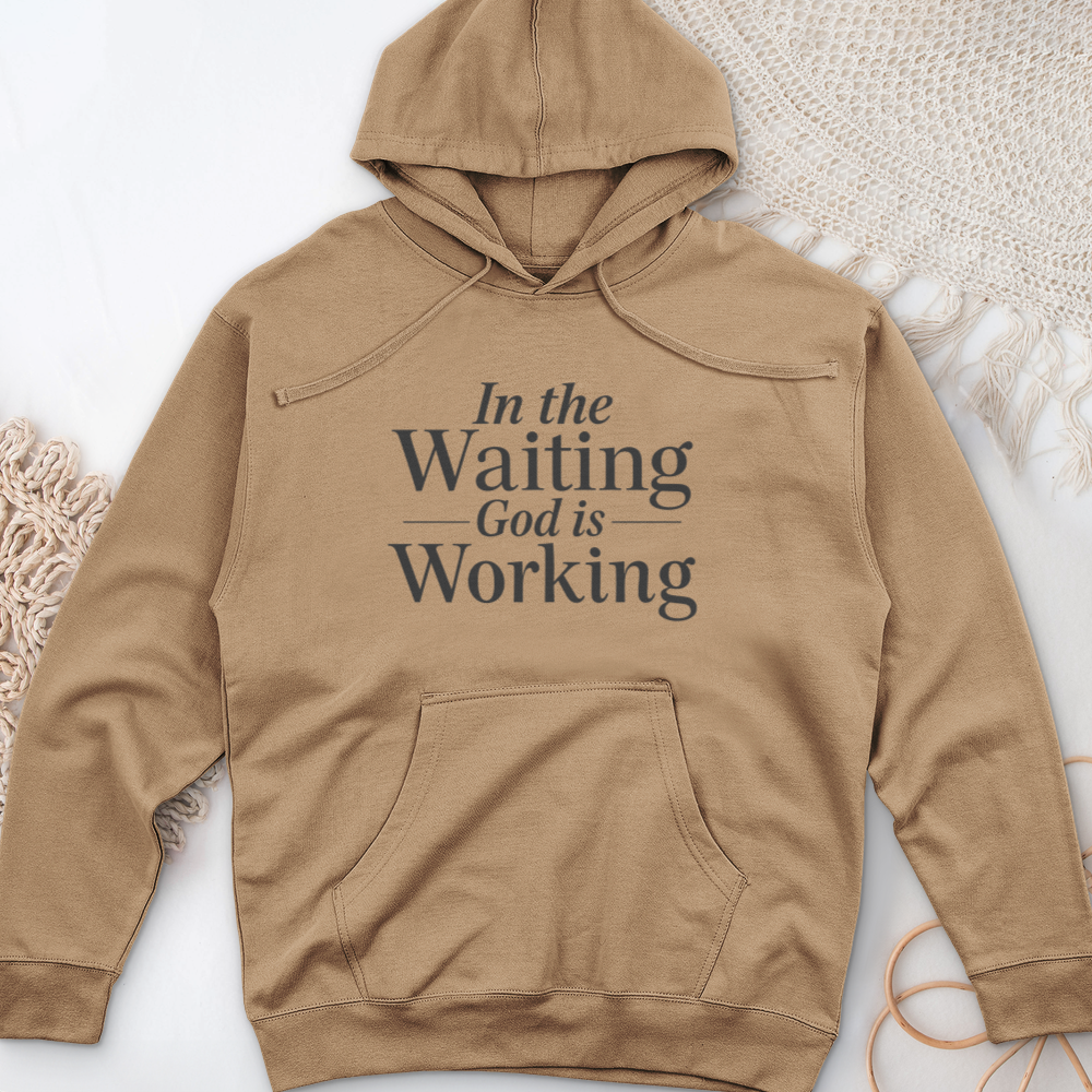 In the Waiting God is Working Midweight Hooded Sweatshirt
