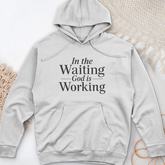 In the Waiting God is Working Midweight Hooded Sweatshirt