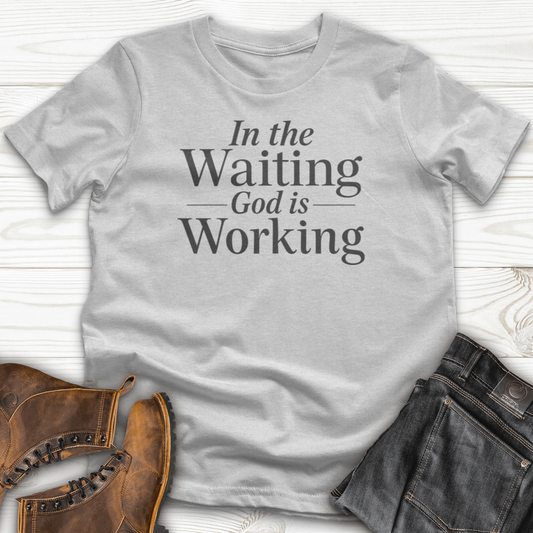 In the Waiting God is Working T-Shirt