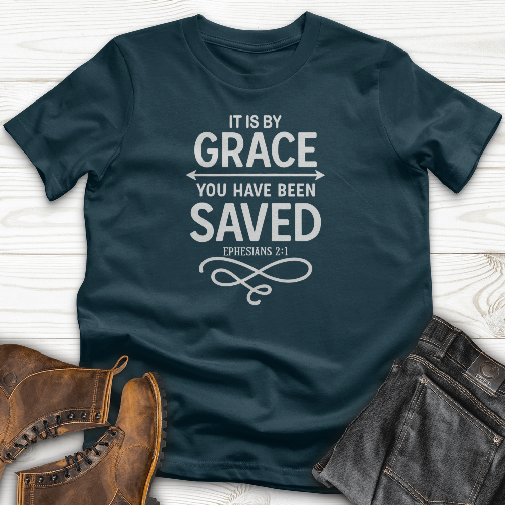 It Is by Grace, You Have Been Saved T-Shirt