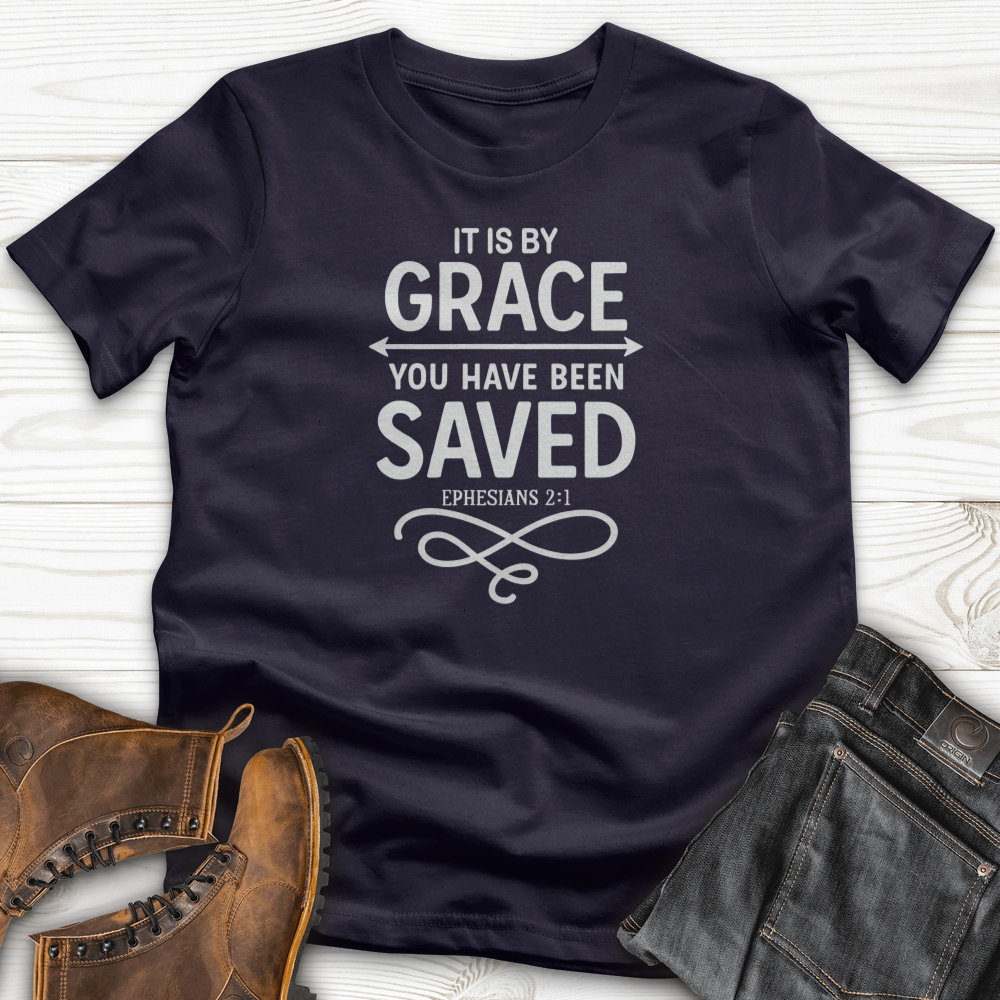 It Is by Grace, You Have Been Saved T-Shirt