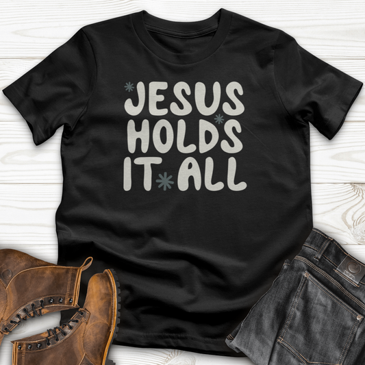 Jesus Holds It All T-Shirt