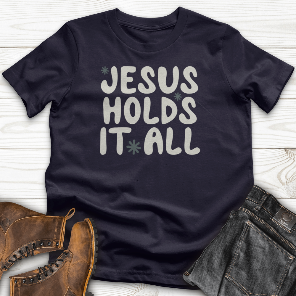 Jesus Holds It All T-Shirt