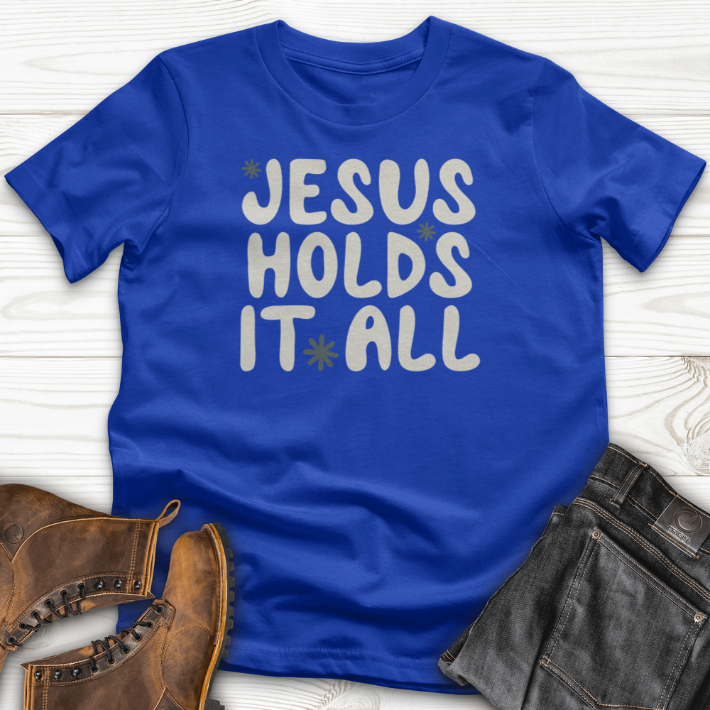 Jesus Holds It All T-Shirt