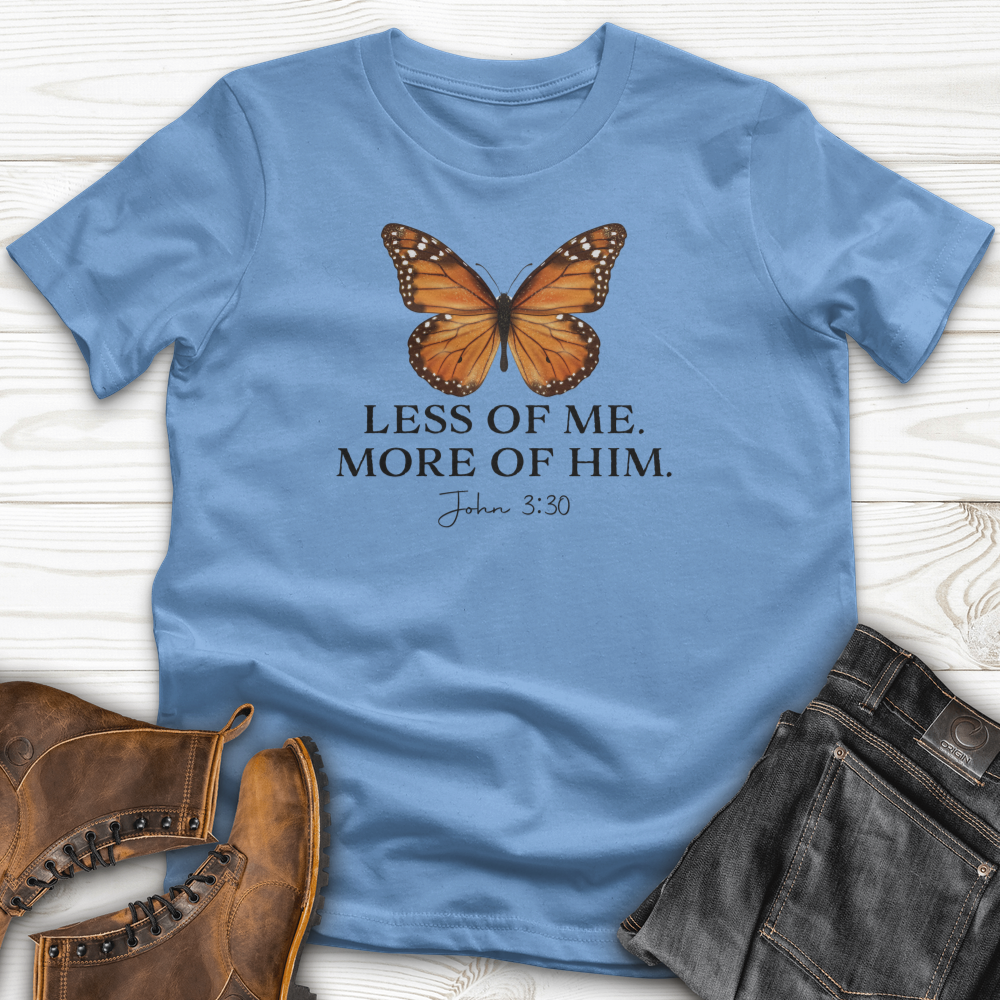 Less Of Me More Of Him T-Shirt