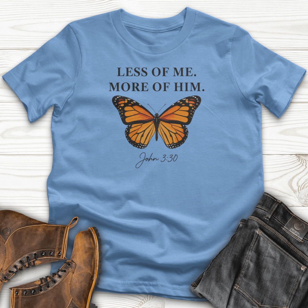 Less Of Me More Of Him T-Shirt