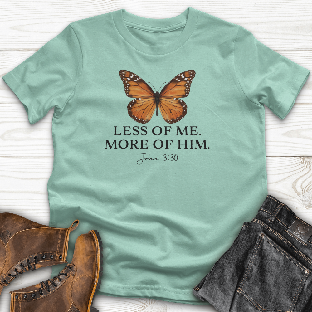 Less Of Me More Of Him T-Shirt
