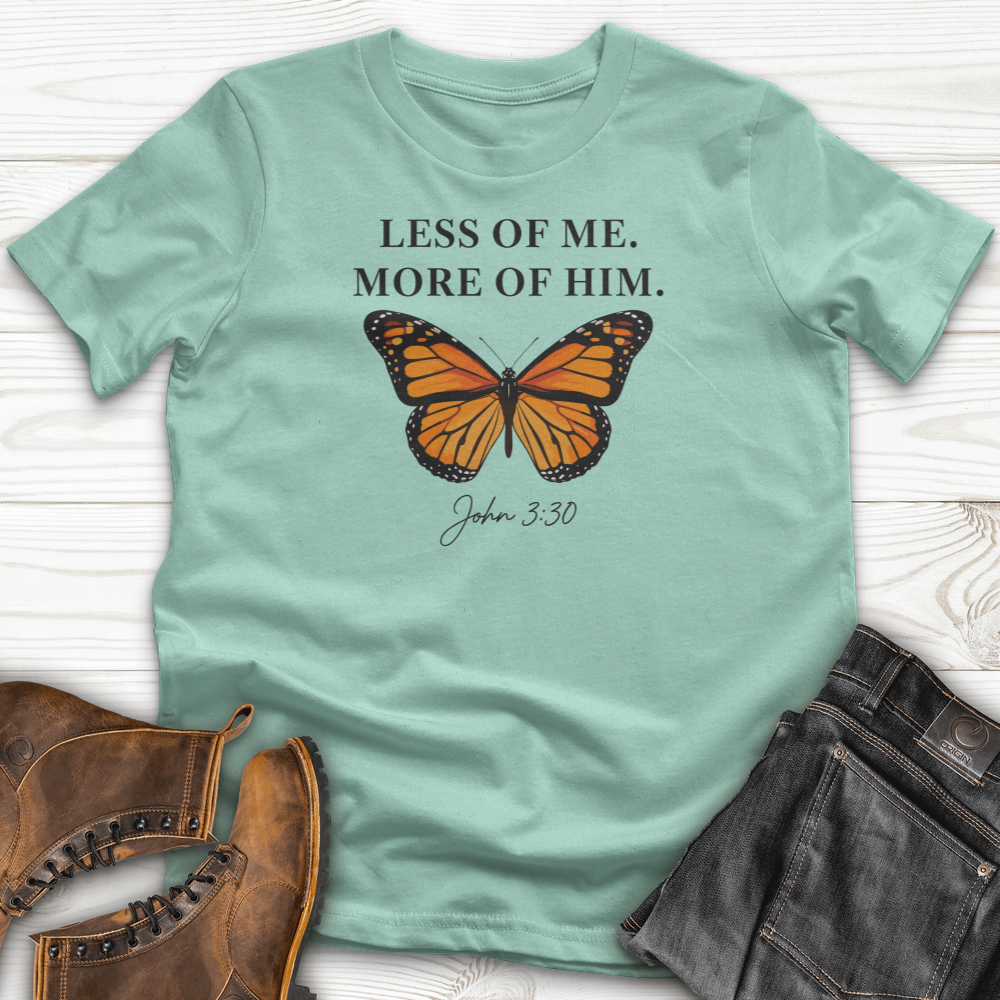 Less Of Me More Of Him T-Shirt