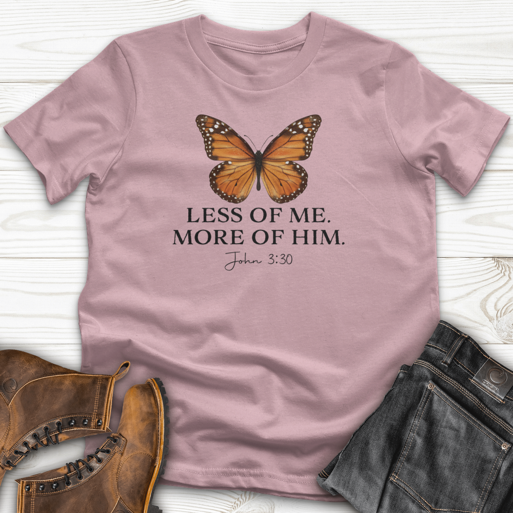 Less Of Me More Of Him T-Shirt