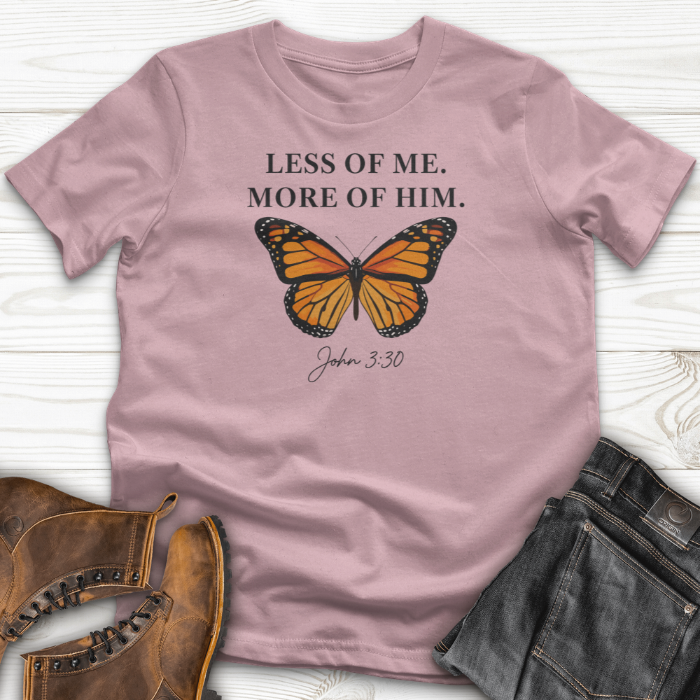Less Of Me More Of Him T-Shirt