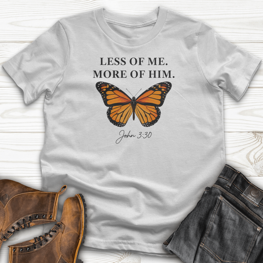 Less Of Me More Of Him T-Shirt