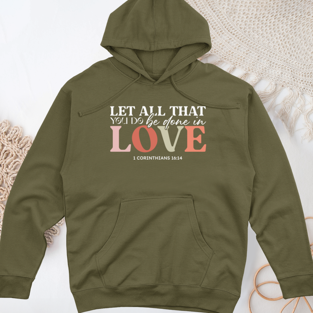 Let All That You Do Be Done in Love Midweight Hooded Sweatshirt