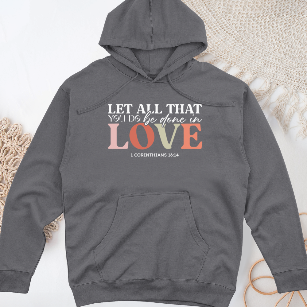 Let All That You Do Be Done in Love Midweight Hooded Sweatshirt