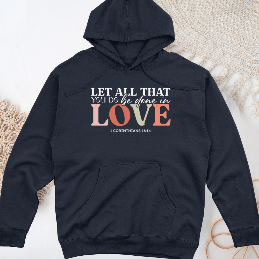 Let All That You Do Be Done in Love Midweight Hooded Sweatshirt