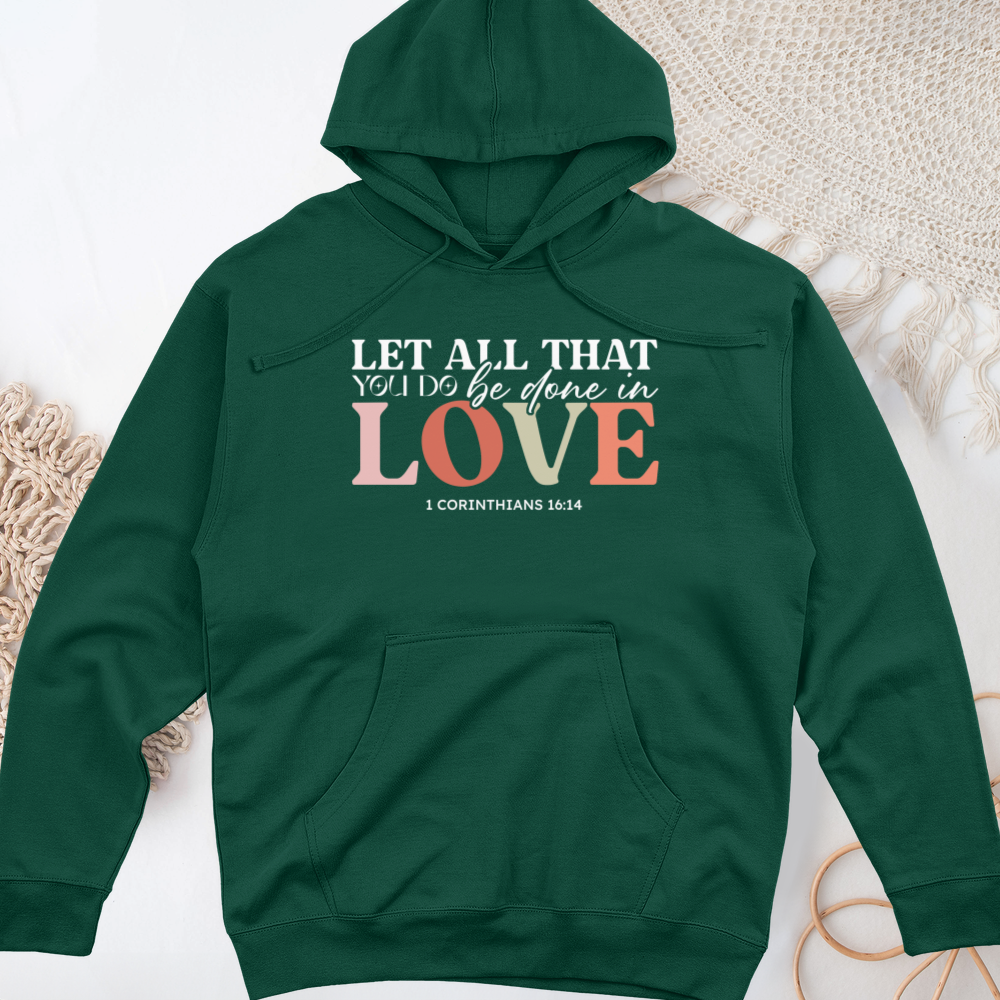 Let All That You Do Be Done in Love Midweight Hooded Sweatshirt
