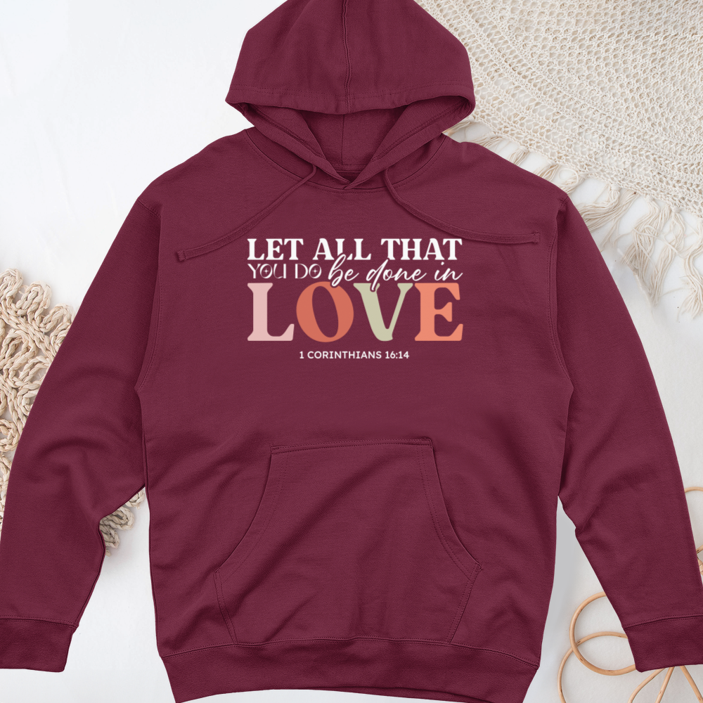 Let All That You Do Be Done in Love Midweight Hooded Sweatshirt