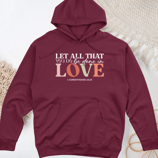 Let All That You Do Be Done in Love Midweight Hooded Sweatshirt