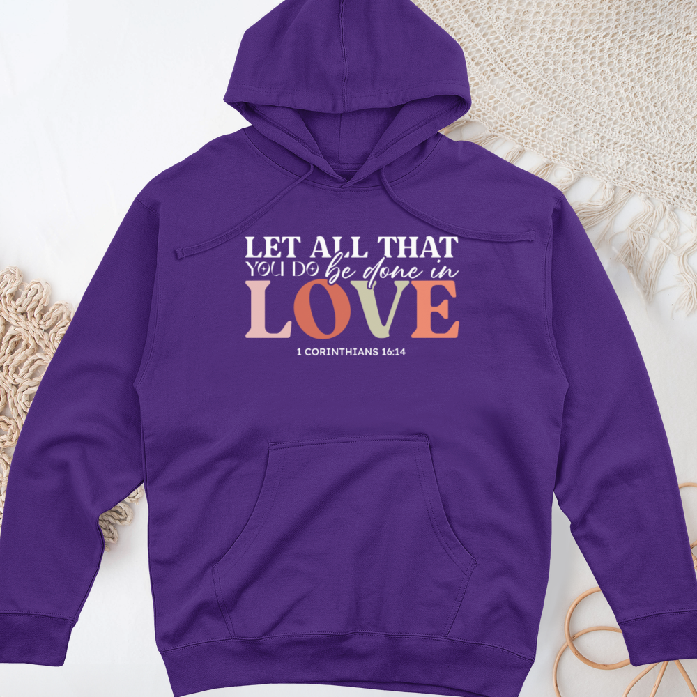 Let All That You Do Be Done in Love Midweight Hooded Sweatshirt