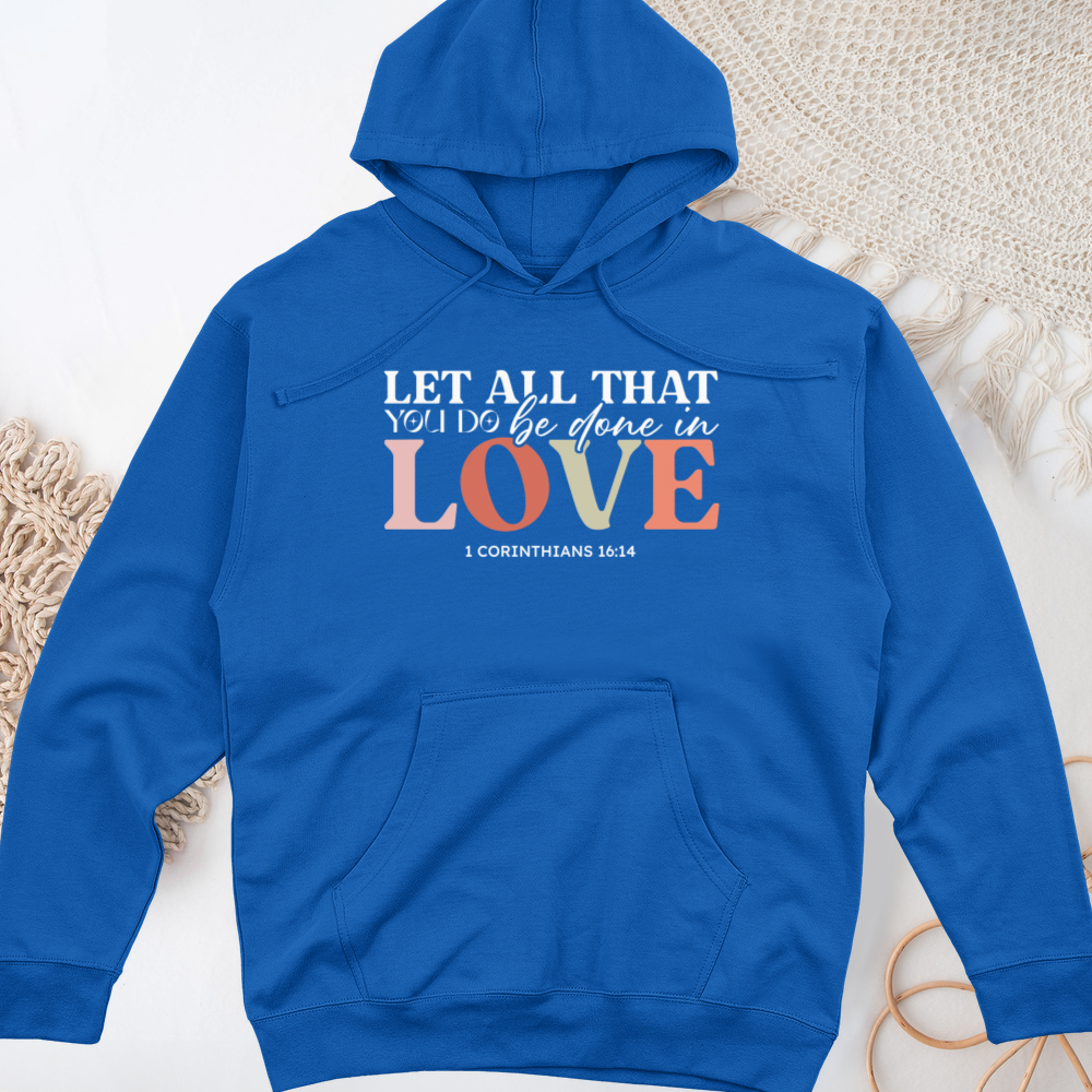 Let All That You Do Be Done in Love Midweight Hooded Sweatshirt