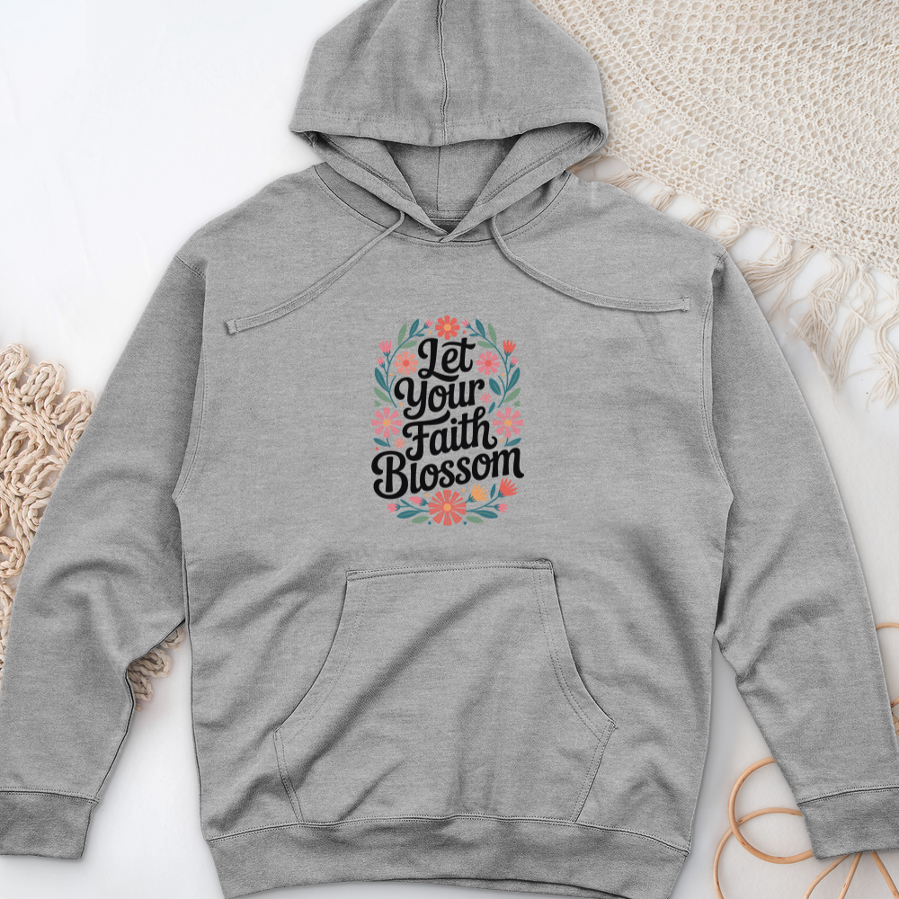 Let Your Faith Blossom Midweight Hooded Sweatshirt