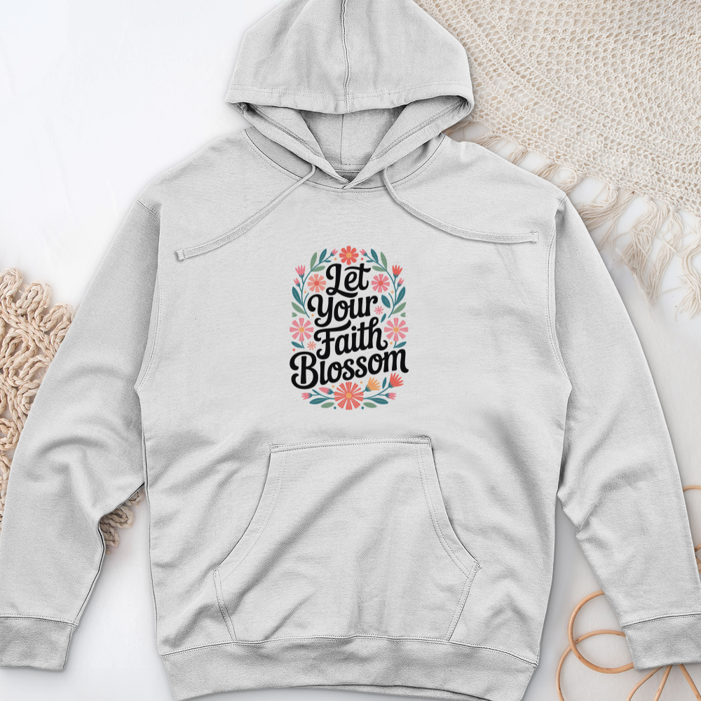 Let Your Faith Blossom Midweight Hooded Sweatshirt