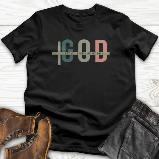 Let Your Will Be My Path T-shirt