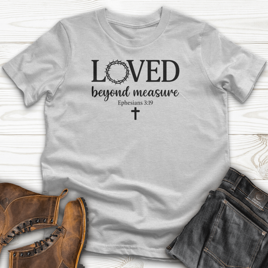 Loved Beyond Measure T-Shirt