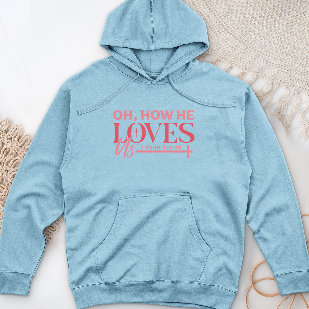 Oh How He Loves Us Midweight Hooded Sweatshirt