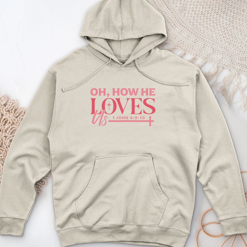 Oh How He Loves Us Midweight Hooded Sweatshirt