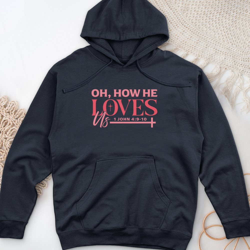 Oh How He Loves Us Midweight Hooded Sweatshirt