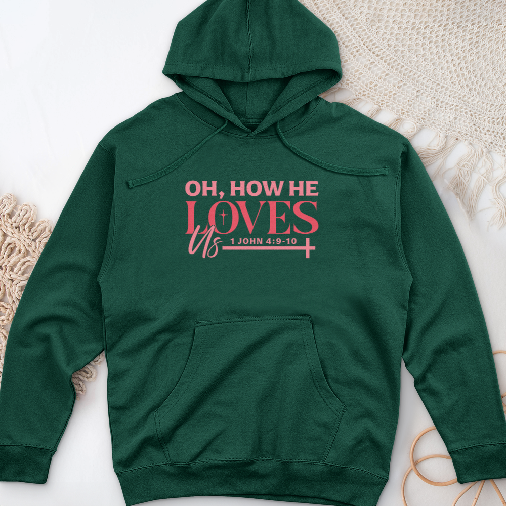 Oh How He Loves Us Midweight Hooded Sweatshirt