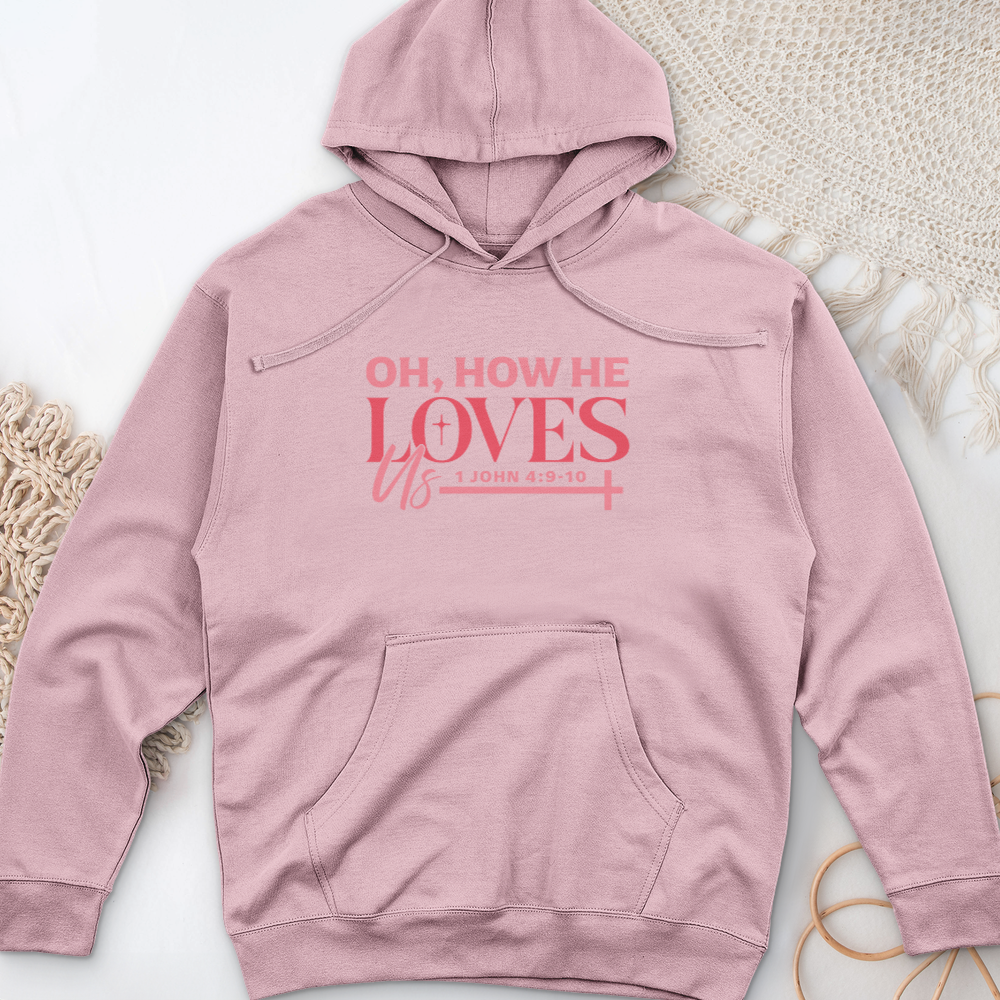 Oh How He Loves Us Midweight Hooded Sweatshirt