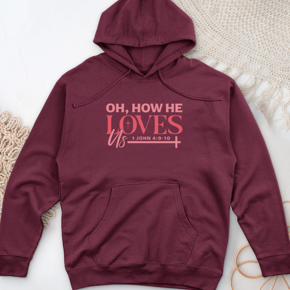 Oh How He Loves Us Midweight Hooded Sweatshirt
